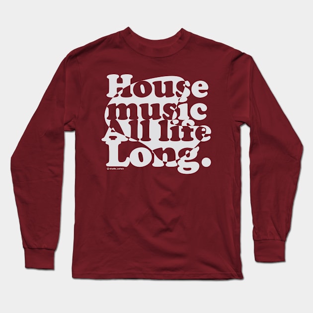 House music all life long 1.1 Long Sleeve T-Shirt by Jay_Kreative